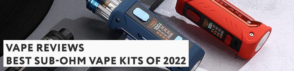The Best Sub-Ohm Vape Kits of 2022    