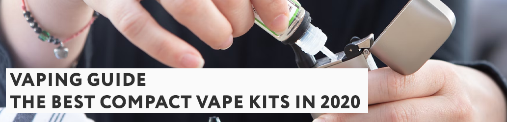 The Best Compact Vape Kits in 2020