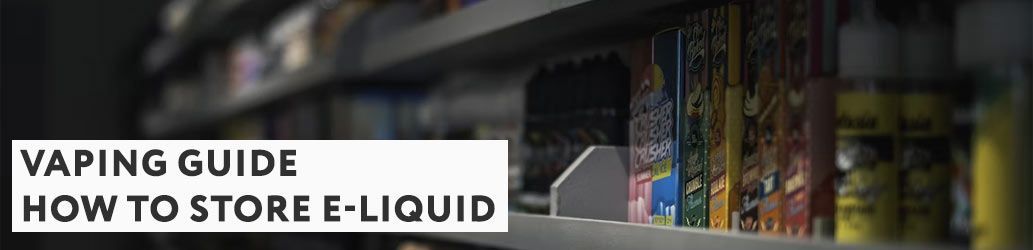 How To Store E-liquid