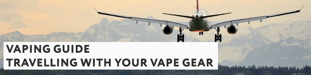 Travelling with your vape gear