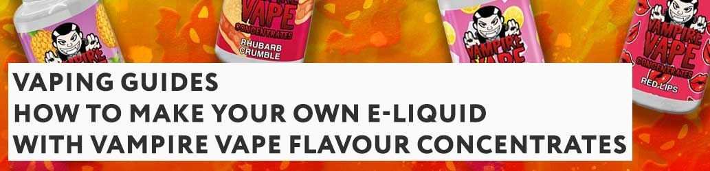 How to Make your own E-liquid with Vampire Vape Flavour Concentrates 