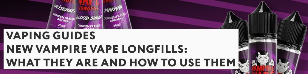 NEW Vampire Vape Longfills: What They Are and How to Use Them 