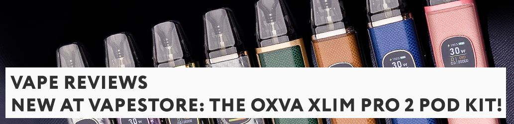 NEW at Vapestore: The OXVA Xlim Pro 2 pod kit