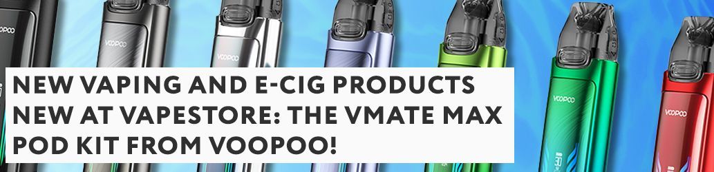 NEW at Vapestore the Vmate Max Pod Kit from Voopoo