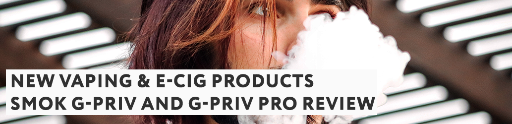 Smok G-Priv and G-Priv Pro Review