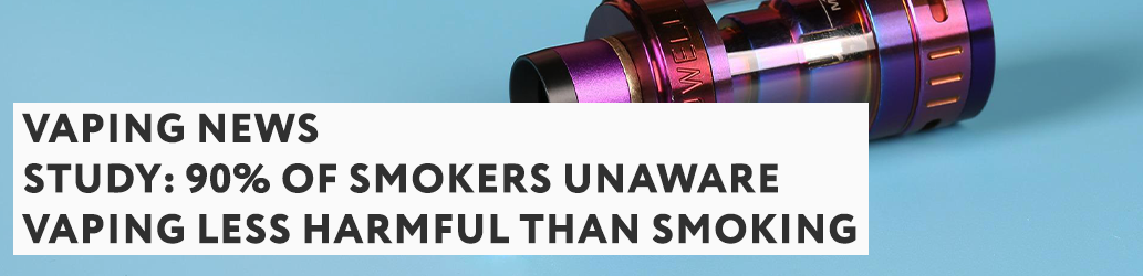 Study: 90% of Smokers unaware Vaping less harmful than Smoking