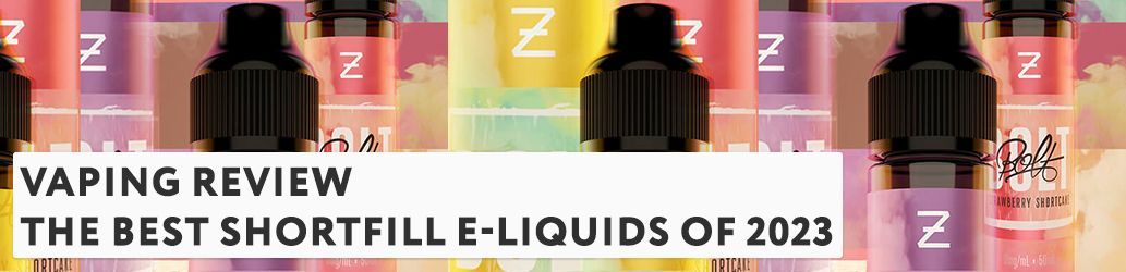 The Best Shortfill E-liquids of 2023