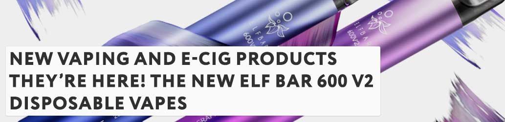 They’re here! The NEW Elf Bar 600 V2 Disposable Vapes