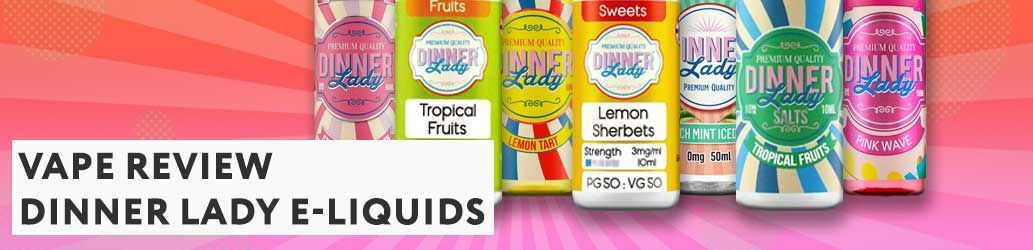 Vape Review: Dinner Lady E-liquids 