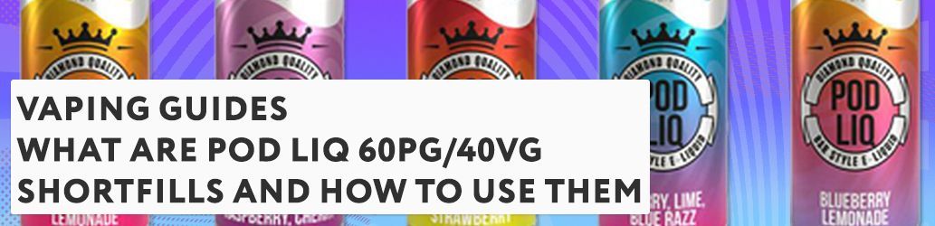 What are 60PG/40VG Shortfills and How to Use Them 