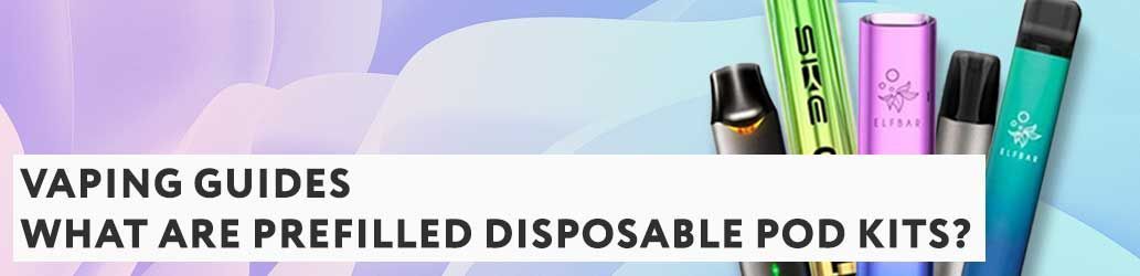 What are Prefilled Disposable Pod Kits? 