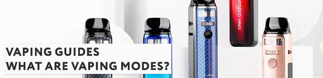 What are Vaping Modes? 