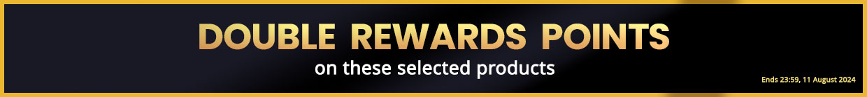 Double Reward Points on Selected Products Ends 23:59 11/08/24